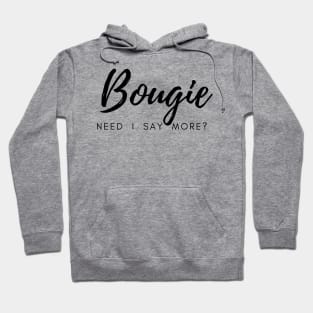 Bougie.  Need I Say More? Hoodie